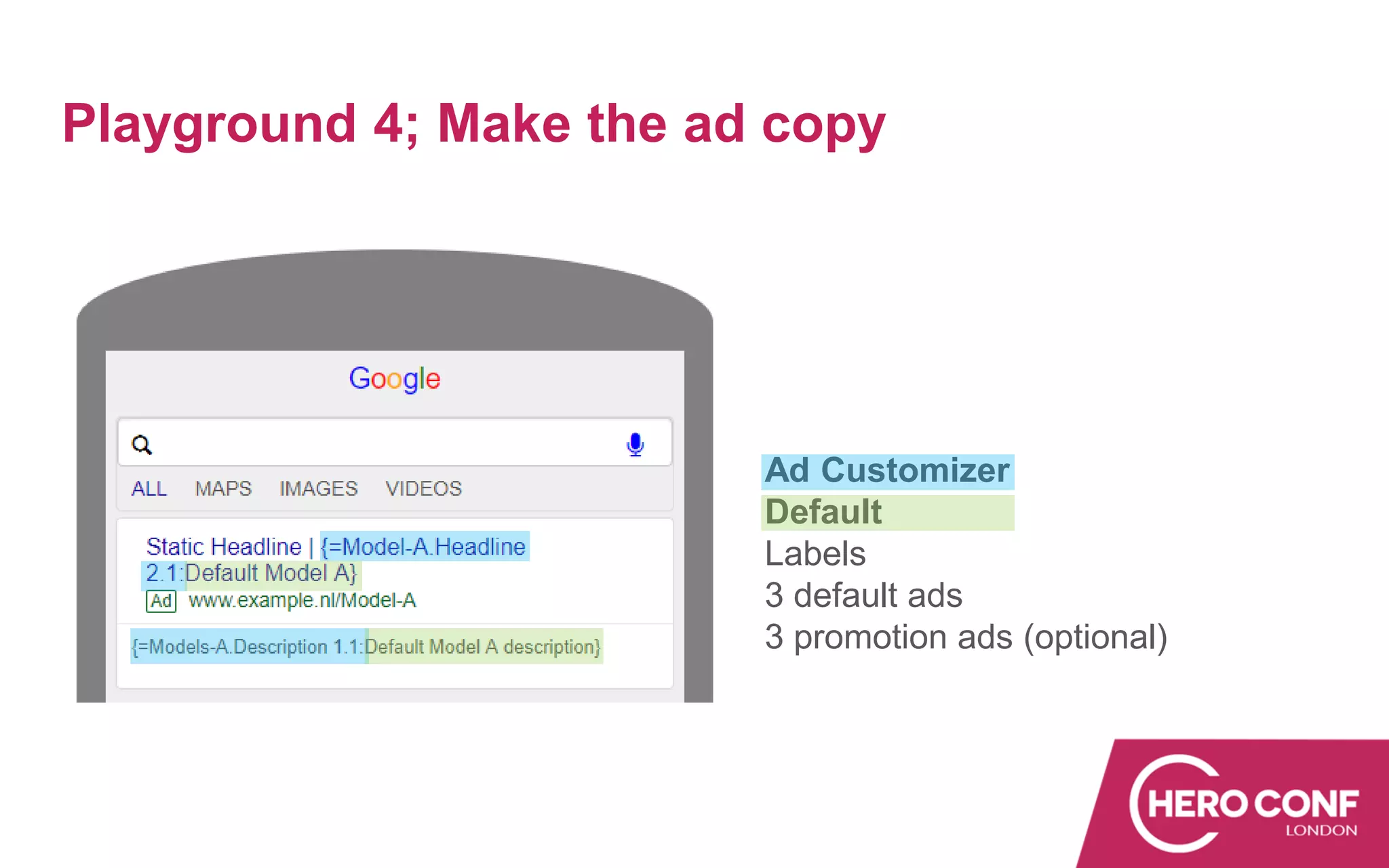 Playground 4; Make the ad copy
Ad Customizer
Default
Labels
3 default ads
3 promotion ads (optional)
 