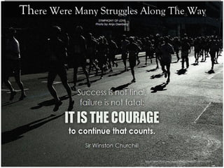 There Were Many Struggles Along The Way
https://www.flickr.com/photos/85608594@N00/16650220071/
 