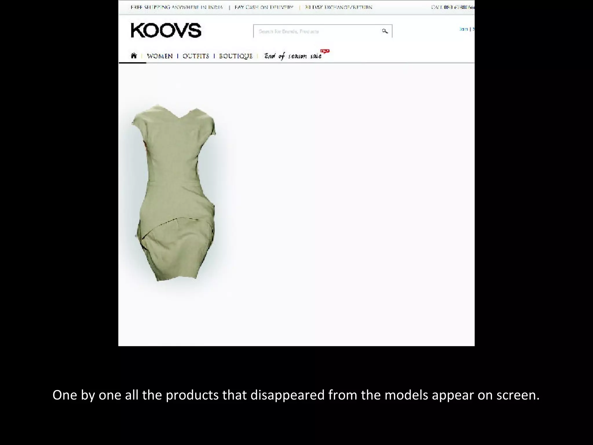 One by one all the products that disappeared from the models appear on screen.
 