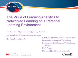 The Value of Learning Analytics to Networked Learning on a Personal Learning Environment ,[object Object],[object Object],[object Object],[object Object],[object Object],[object Object],[object Object]