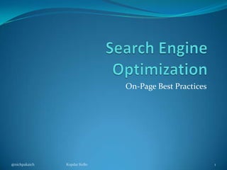 Search Engine Optimization On-Page Best Practices @nichpakaich Kopdar KeBo 1 