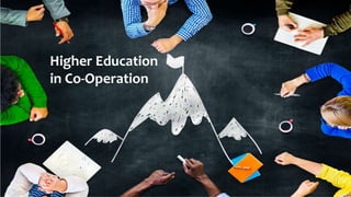 Higher Education
in Co-Operation
 