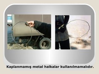 Kaplanmamış metal halkalar ܱııı.
 