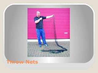 Throw Nets
 
