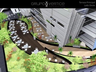 Terraza Principal
Lado Oeste
 