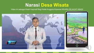 Narasi Desa Wisata
Video Ini sebagai Kisah Inspiratif Bagi Kelak Anggota Koperasi MUARA SEJAGAT ABADI
 
