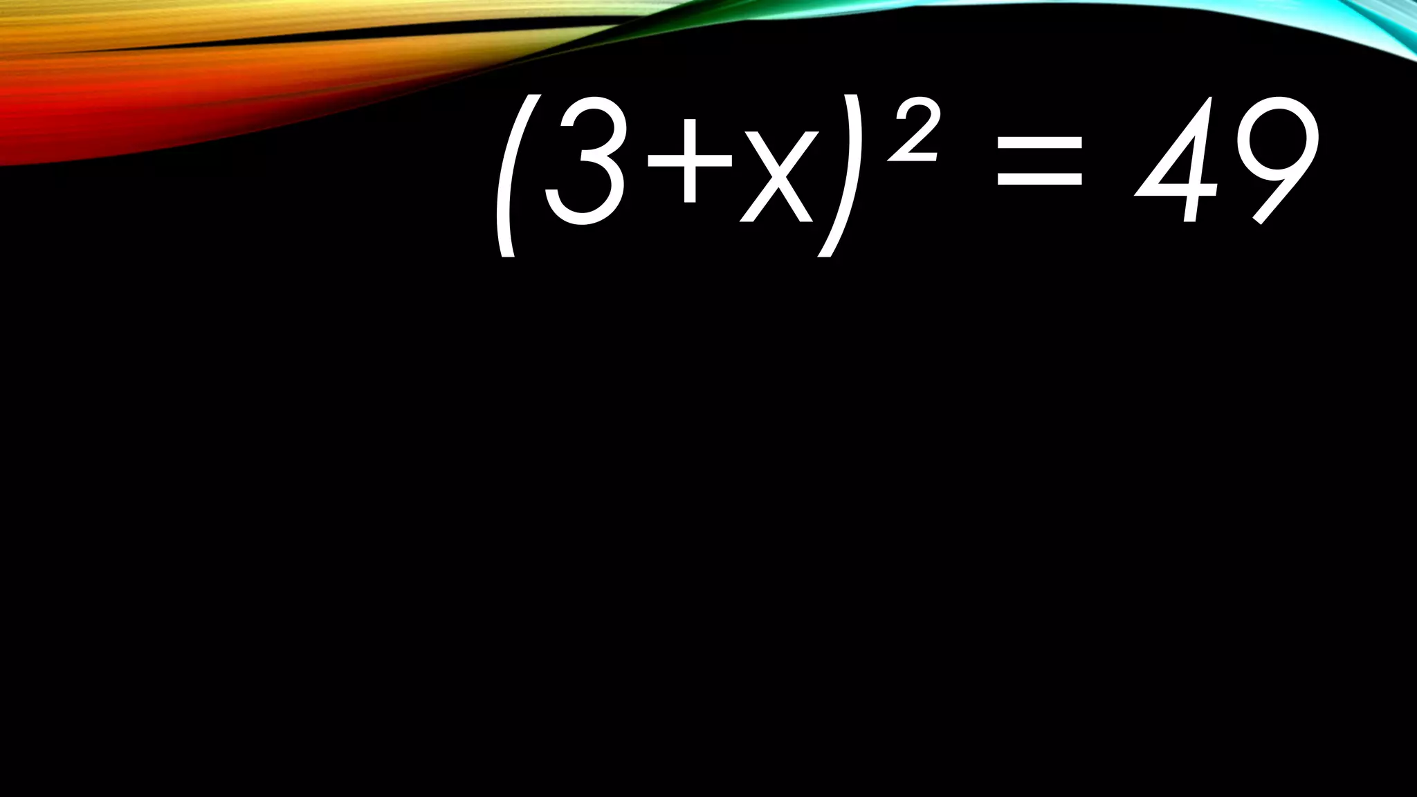 (3+x)² = 49