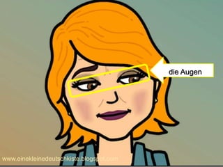 die Augen
www.einekleinedeutschkiste.blogspot.com
 
