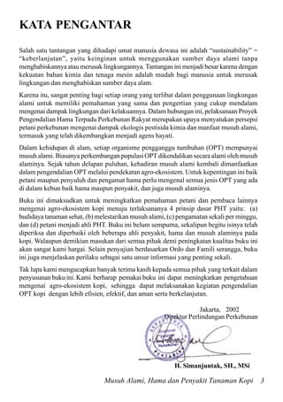 Musuh Alami, Hama dan Penyakit Tanaman Kopi 3
KATA PENGANTAR
Jakarta, 2002
Direktur Perlindungan Perkebunan
H. Simanjuntak...