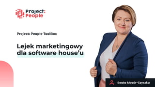 Lejek marketingowy
dla software house’u
Project: People ToolBox
 