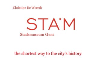 the shortest way to the city’s history Christine De Weerdt 