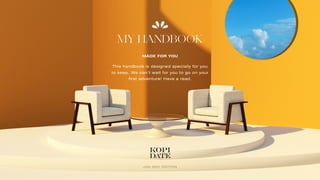 MY HANDBOOK
MADE FOR YOU
This handbook is designed specially for you
to keep. We can’t wait for you to go on your
first adventure! Have a read.
JUN 2021 EDITION
 