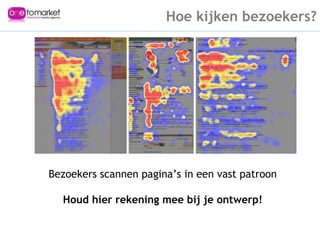 Bezoekers scannen pagina’s in een vast patroon Houd hier rekening mee bij je ontwerp! Hoe kijken bezoekers? 