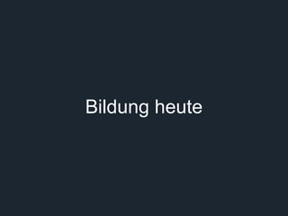 Bildung heute 
 