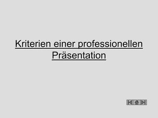 Kriterien einer professionelle Praesentation