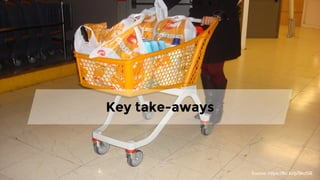 Key take-aways
Source: https://flic.kr/p/9kcf5B
 