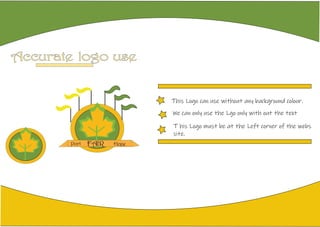 Accurate logo use
.
This Logo can use without any background colour.
We can only use the Lgo only with out the text
T his Logo must be at the Left corner of the webs
site.
FAIRPort Hope
 