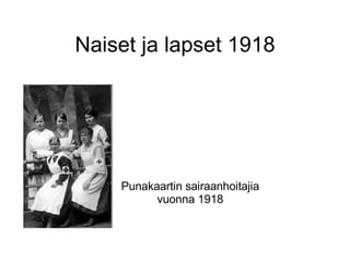 Naiset ja lapset 1918 Punakaartin sairaanhoitajia vuonna 1918 