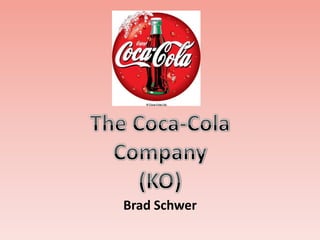 The Coca-Cola Company (KO) Brad Schwer 