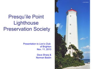 Presqu’ile Point
Lighthouse
Preservation Society
 