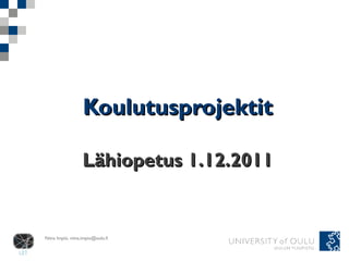 Koulutusprojektit Lähiopetus 1.12.2011 