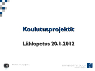 Koulutusprojektit Lähiopetus 20.1.2012 