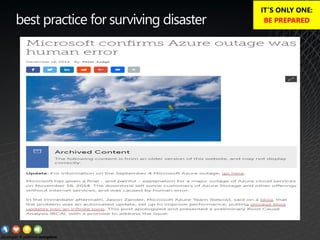 best practice for surviving disaster
IT’S ONLY ONE:
BE PREPARED
 