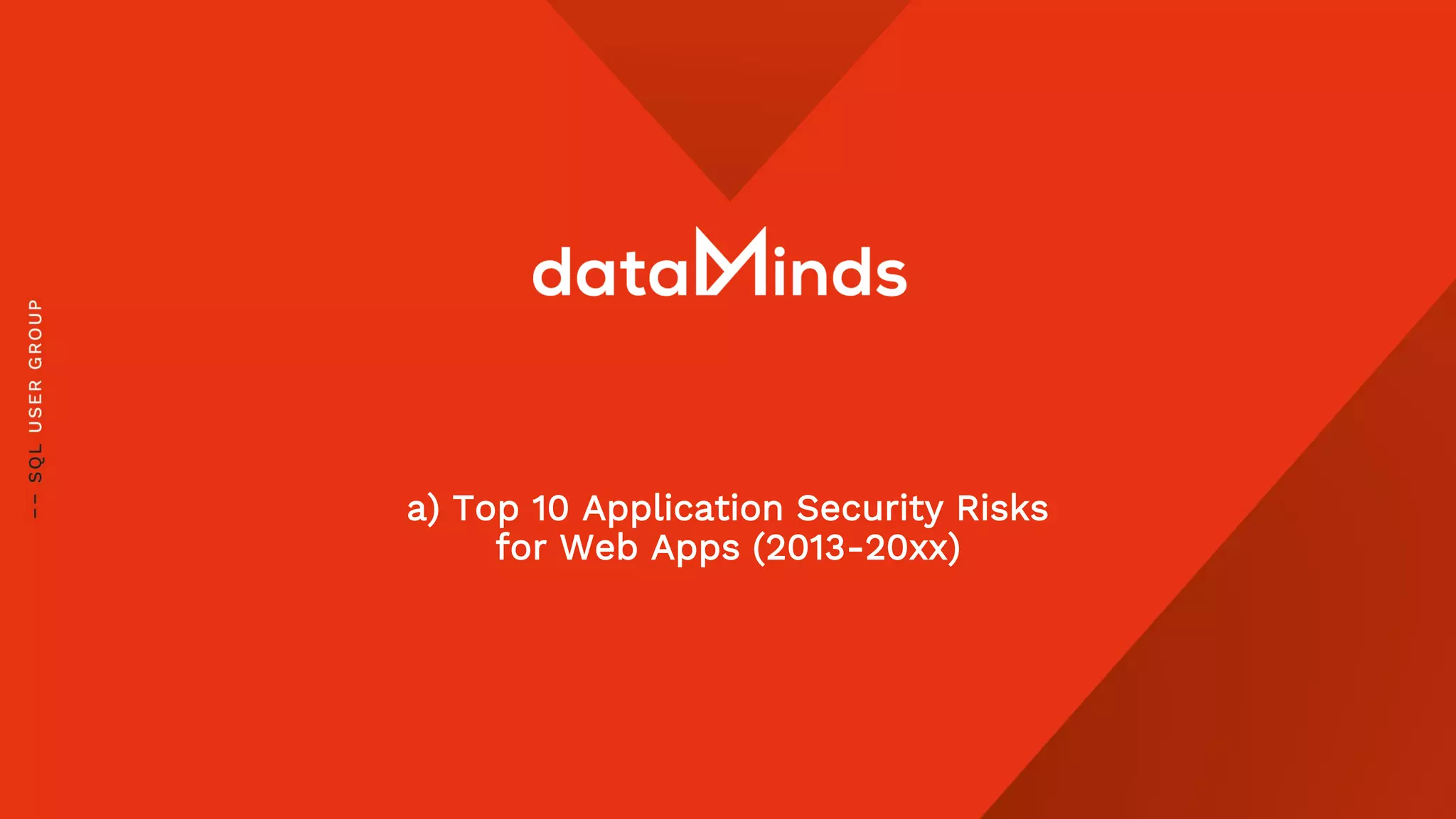 a) Top 10 Application Security Risks
for Web Apps (2013-20xx)
 