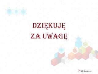 DZIĘKUJĘ
ZA UWAGĘ
 