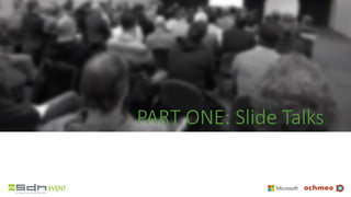 PART ONE: Slide Talks
 