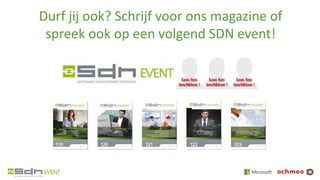 Durf jij ook? Schrijf voor ons magazine of
spreek ook op een volgend SDN event!
 
