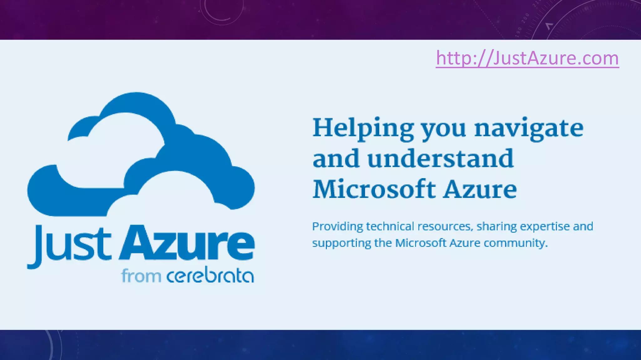 JUST AZURE
http://JustAzure.com
 