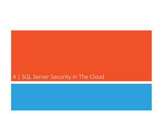 4 | SQL Server Security In The Cloud
 