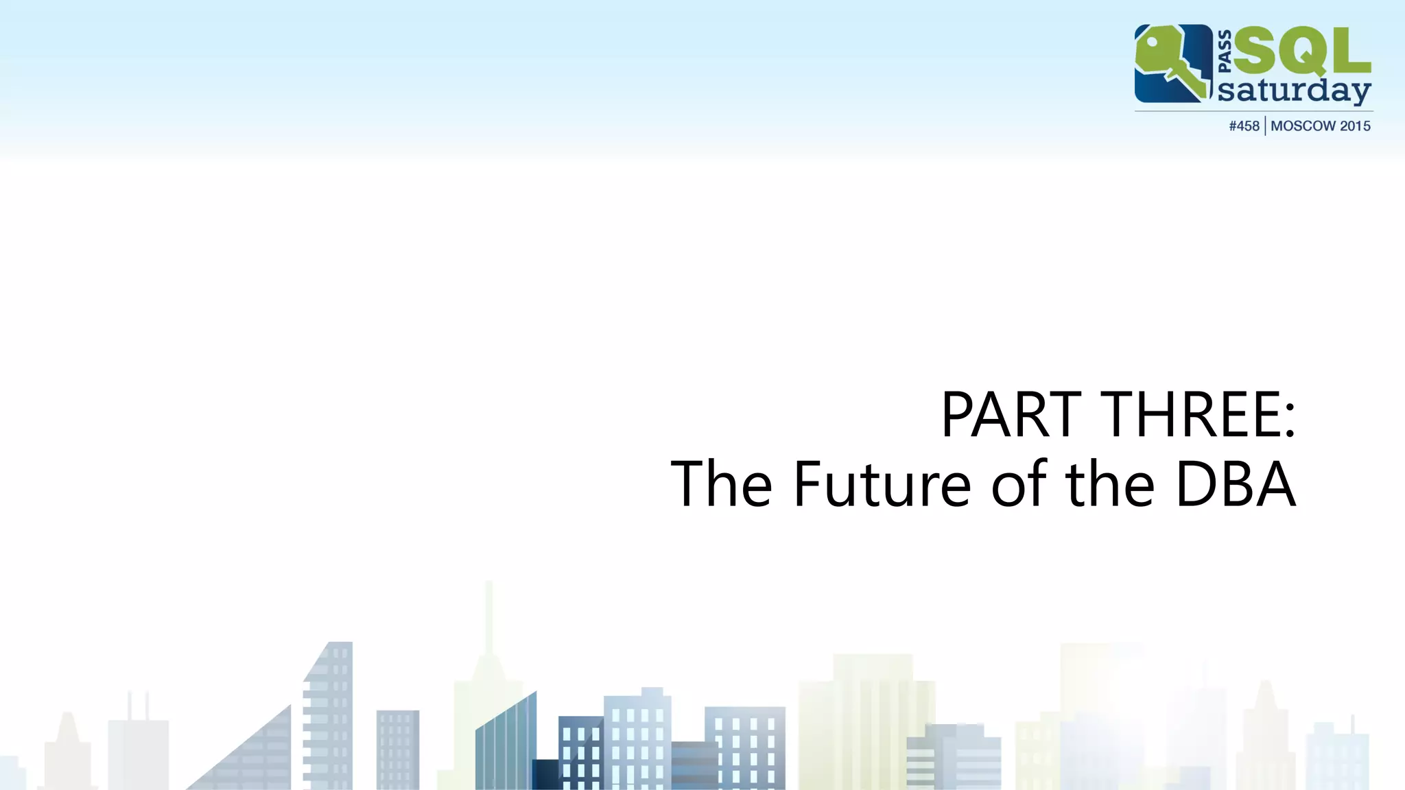 PART THREE:
The Future of the DBA
 