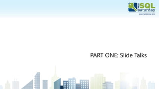 PART ONE: Slide Talks
 