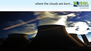 where the clouds are born…
 