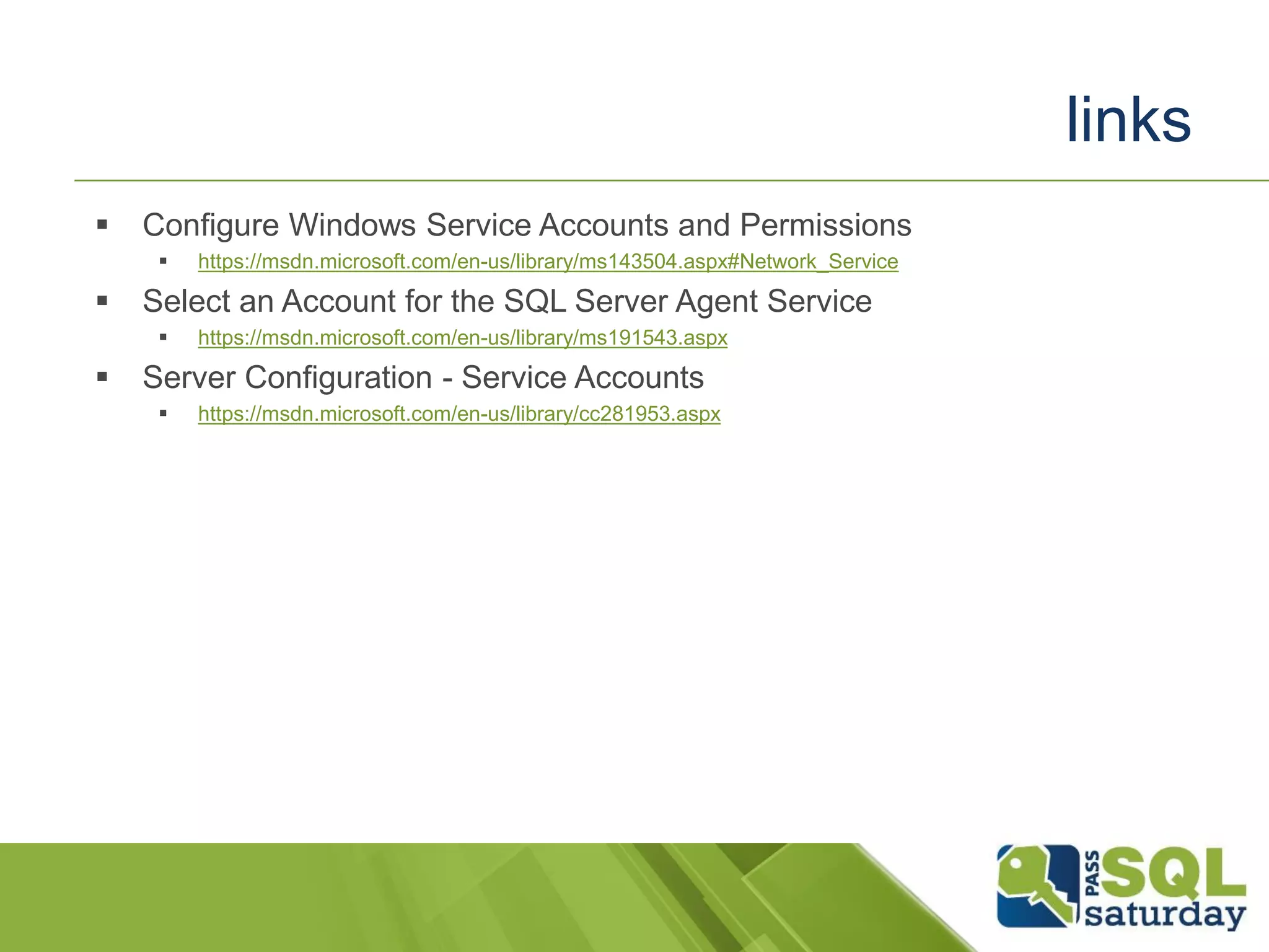 Configure Windows Service Accounts and Permissions
 https://msdn.microsoft.com/en-us/library/ms143504.aspx#Network_Service
 Select an Account for the SQL Server Agent Service
 https://msdn.microsoft.com/en-us/library/ms191543.aspx
 Server Configuration - Service Accounts
 https://msdn.microsoft.com/en-us/library/cc281953.aspx
links
 