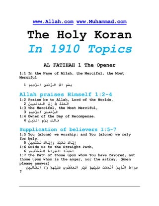 www.Allah.com
www.Muhammad.com
Standard Project of Koran (Qur'an) in
88 Languages with 1910 topics in utf8
format both html and docx.
This is flagship final English translation of Koran
(Qur’an) with 1910 topics. We kept reviewing it from
1984 to 2014.
Please compare it with your languages (of 87 copies we
released) of printed copy. Correct and send us to
update its link.
MP3 Audio is available in our site one topic at a
time:
http://www.muhammad.com/media/index.php?book=Koran&&mq
p=1
Please note:
There are over 40 translations of the Koran in English
and most of them having mistakes between 5% to 16% and
outdated, our copy – Praise be to Allah
(Alhamdulillah) - is the only copy translated by
family of the two mother tongues Arabic of the husband
shiekh Darwish and English of the wife Anne Khadiejah
and the only copy having 1910 topics and 12000 words
concordance etc.
The second copy after us in rank is "The Koran
Interpreted by A. J. Arberry" with 5% errors and
presented in poem style.
An older copy of ours was released and reviewed by the
celebrated Prof. Gharibullah and his student Darwish,
however many sites dropped Darwish's name and our site
links. Notice it is outdated and having no topics.
It is below and its Microsoft word.docx: Download
Final English link from here
 