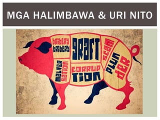 MGA HALIMBAWA & URI NITO
 