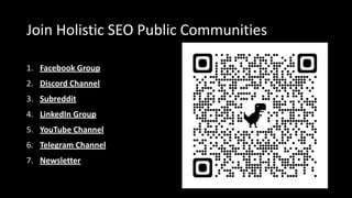 Join Holistic SEO Public Communities
1. Facebook Group
2. Discord Channel
3. Subreddit
4. LinkedIn Group
5. YouTube Channel
6. Telegram Channel
7. Newsletter
 