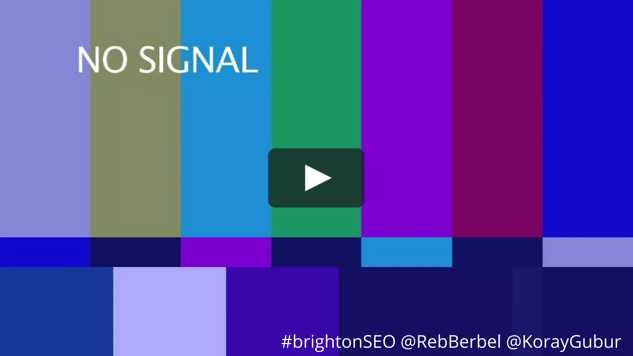 #brightonSEO @RebBerbel @KorayGubur
#brightonSEO @RebBerbel @KorayGubur
 