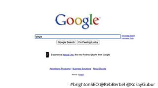 #brightonSEO @RebBerbel @KorayGubur
 