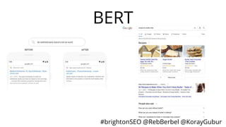 #brightonSEO @RebBerbel @KorayGubur
BERT
 