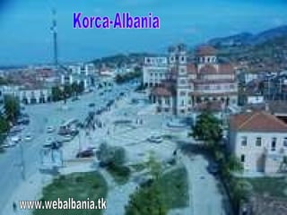 www.webalbania.tk Korca-Albania 