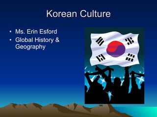 Korean Culture ,[object Object],[object Object]