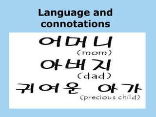 Language and
connotations
 