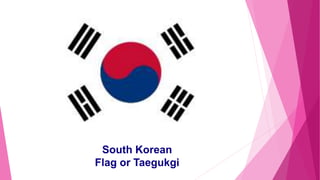 South Korean
Flag or Taegukgi
 