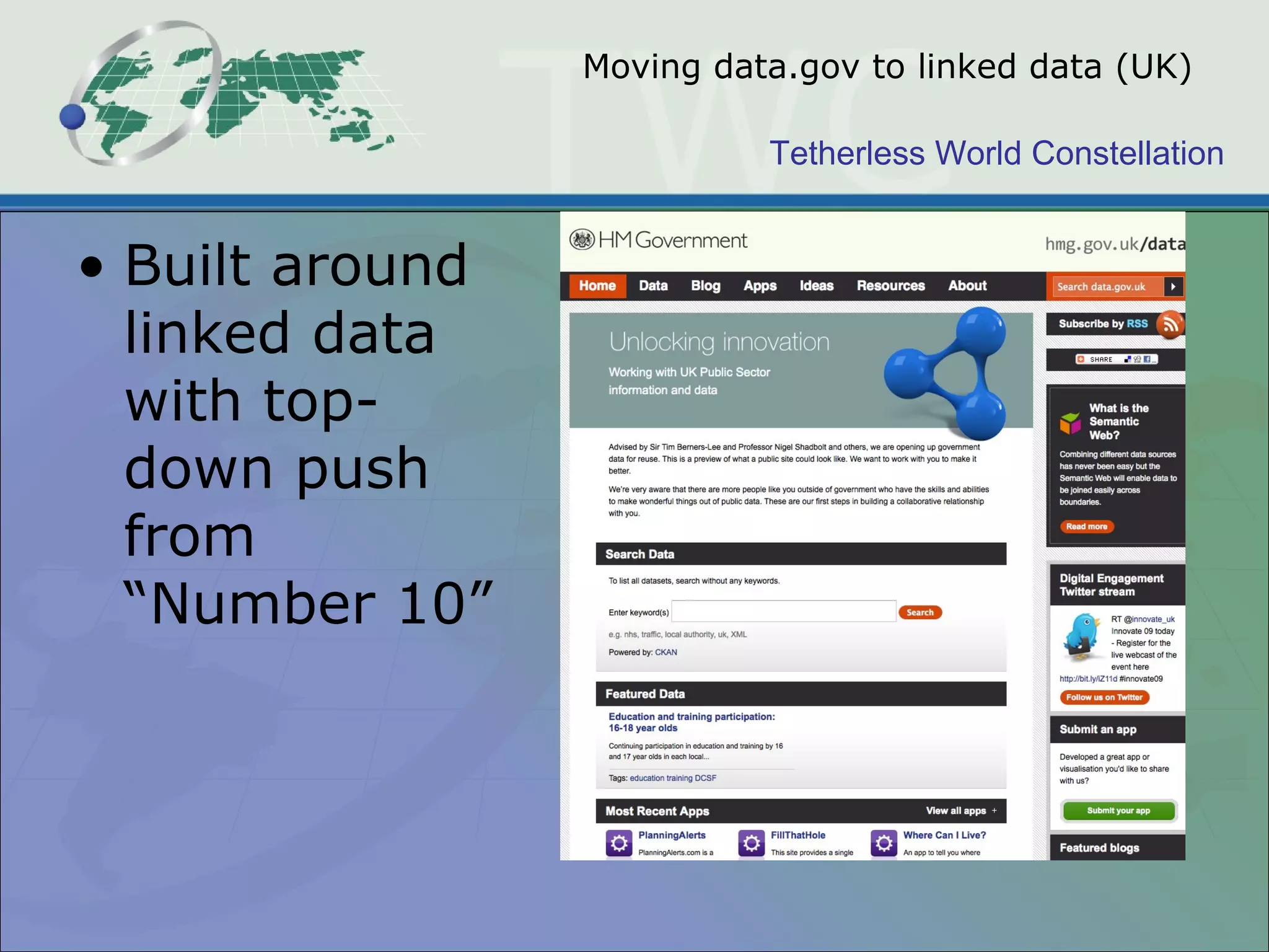 Tetherless World Constellation
Moving data.gov to linked data (UK)
• Built around
linked data
with top-
down push
from
“Number 10”
 