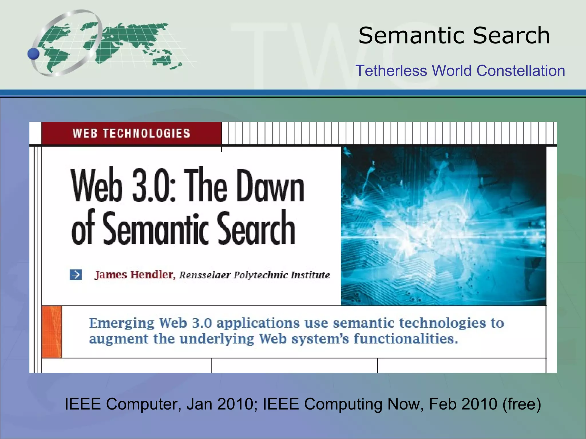 Tetherless World Constellation
Semantic Search
IEEE Computer, Jan 2010; IEEE Computing Now, Feb 2010 (free)
 