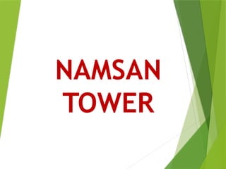 NAMSAN
TOWER
 